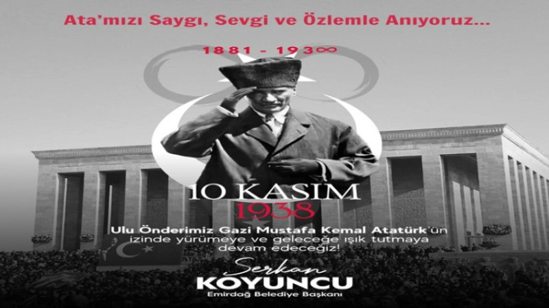Serkan Koyuncu , 10 Kasım dolayısıyla bir mesaj yayımladı