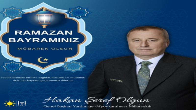 Milletvekili Olgun, Ramazan Bayramı dolayısı ile bir mesaj yayımladı