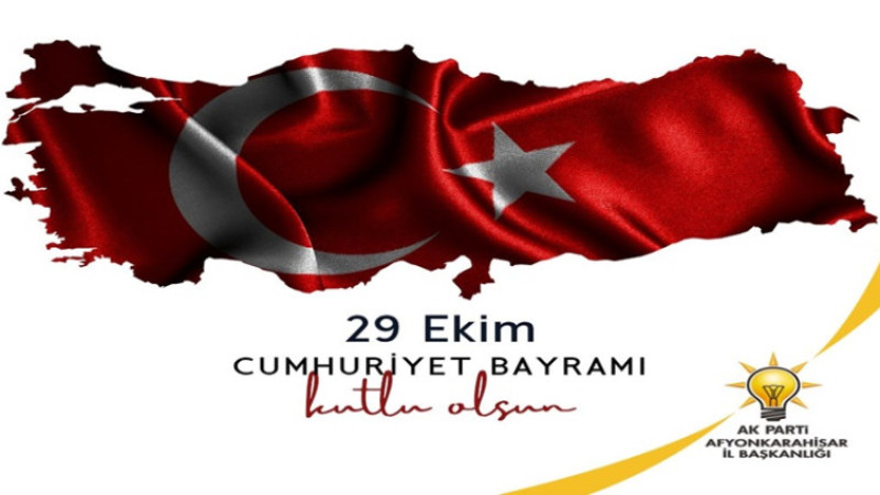 AK Parti İl Başkanlığı, Cumhuriyet Bayramı dolayıısyla mesaj yayımladı