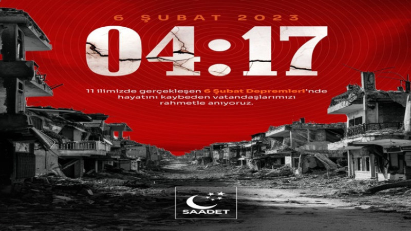 Saadet Partisi, 6 Şubat'ta hayatını kaybedenleri rahmetle andı