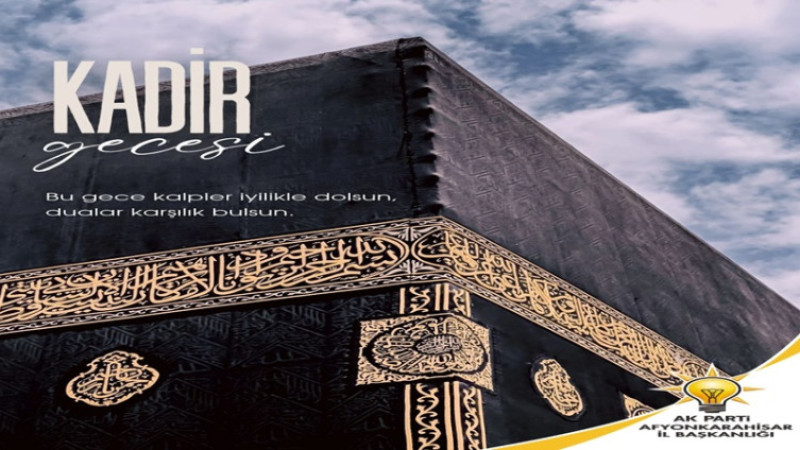 AK Parti İl Başkanlığı, Kadir Gecesi dolayısıyla bir mesaj yayımladı