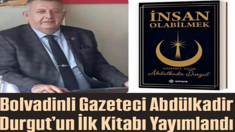 Bolvadinli Gazeteci Abdülkadir Durgut’un ilk kitabı yayımlandı